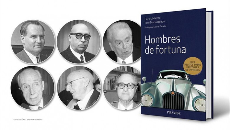 'Hombres De Fortuna', Una Visión De La Historia De Empresarios Españoles Exitosos De La Primera Mitad Del Siglo XX | EDICIONES PIRÁMIDE ep hombresfortuna una visionla historiaempresarios espanoles exitososla primera mitadsiglo xx